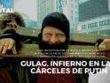 Gulag, infierno en las cárceles de Putin [Documental]